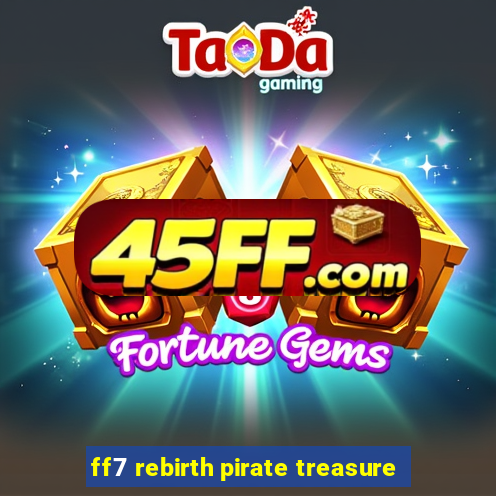 ff7 rebirth pirate treasure